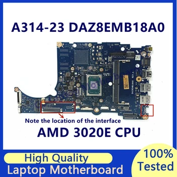 DAZ8EMB18A0 Mainboard Acer Aspier A314-23 A315-23 Nešiojamojo kompiuterio motininę Plokštę Su AMD 3020E CPU 100% Visiškai Išbandyta, veikia Gerai