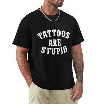 Tatuiruotės Yra Kvaila ir Juokinga, Sarkastiškas Tatuiruotė Dovana T-Shirt negabaritinių marškinėliai topai t marškinėliai vyrams grafinis